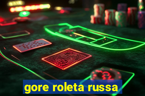 gore roleta russa